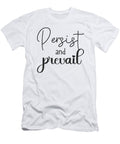 Persist and Prevail Success Hustle Workout and Gym Motivational Matthew Chan T-Shirt