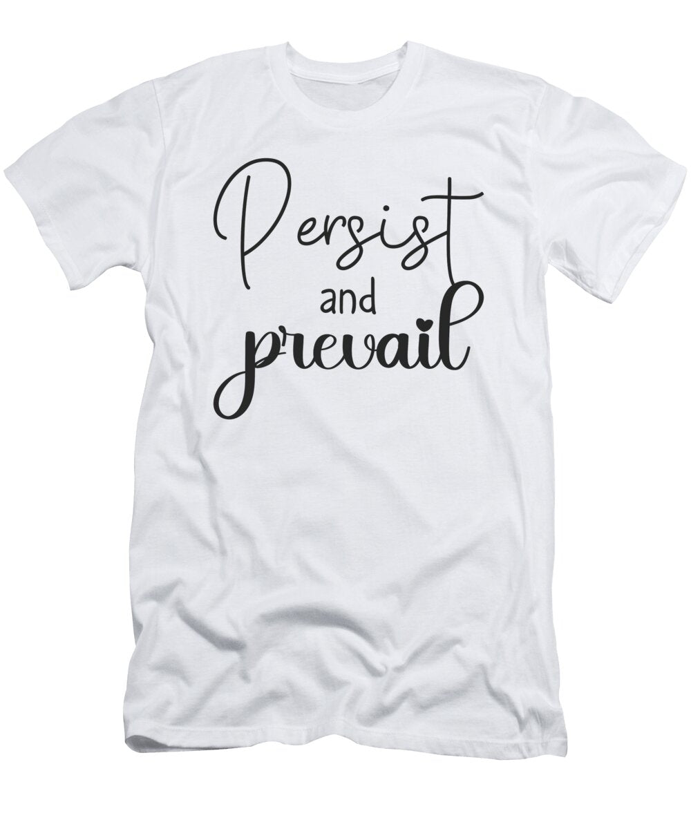 Persist and Prevail Success Hustle Workout and Gym Motivational Matthew Chan T-Shirt