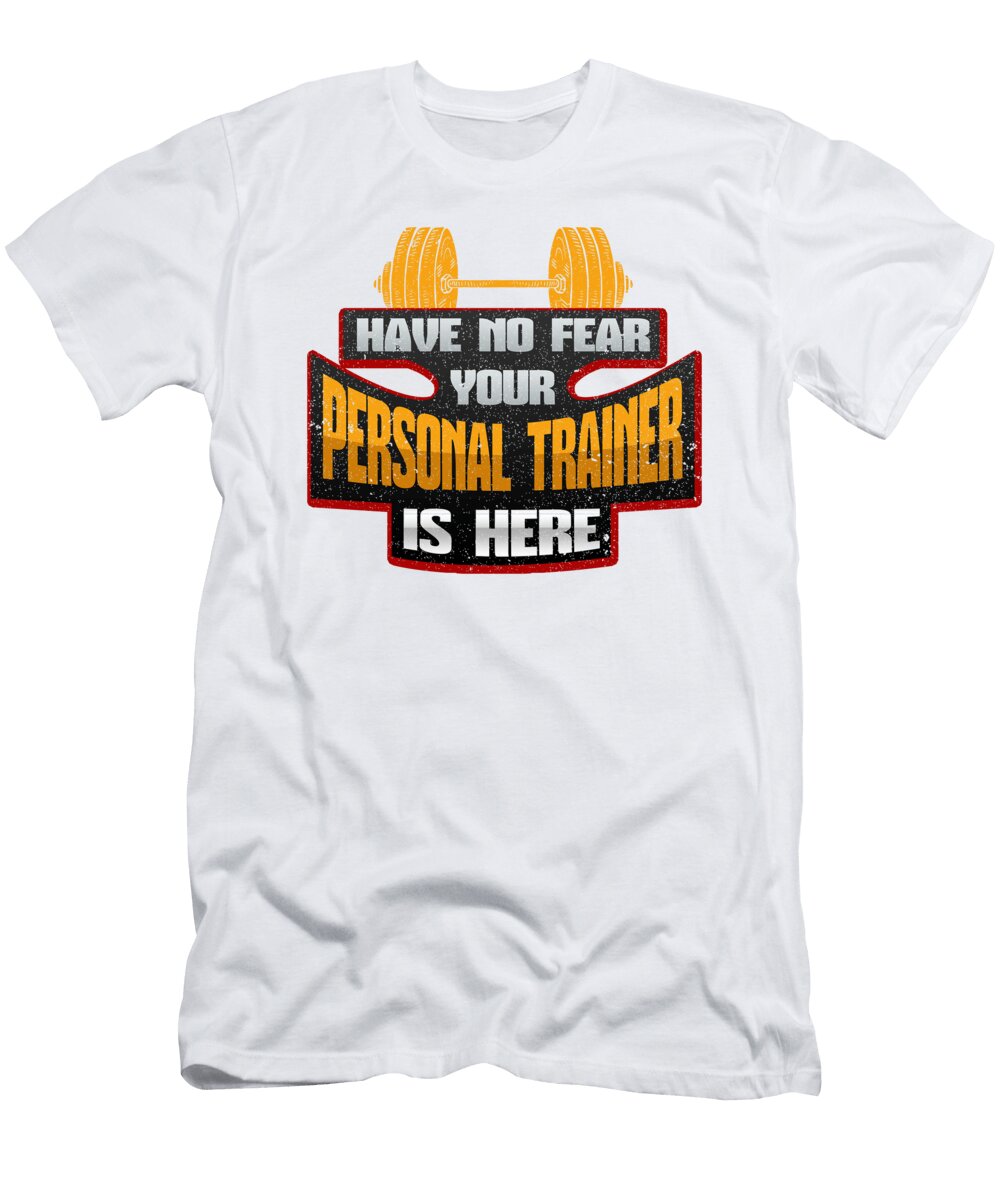 Personal Trainer Gift No Fear Your Personal Trainer Is Here Fitness Gift Kanig Designs T-Shirt