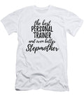 Personal Trainer Stepmother Funny Gift Idea for Stepmom Gag Inspiring Joke the Best and Even Better Funny Gift Ideas T-Shirt