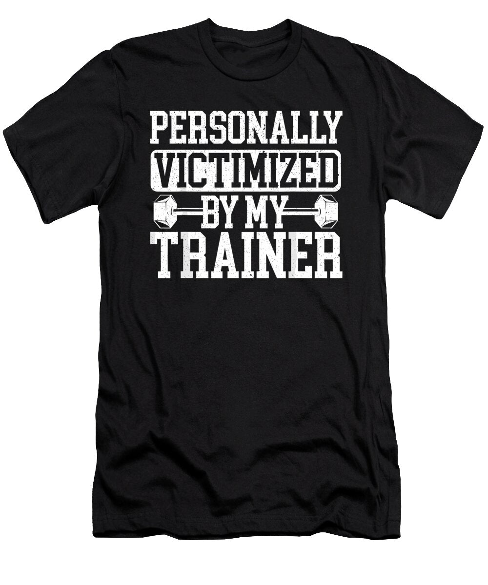 Personally Victimized By My Trainer Bodybuilder Fitness 1 T-Shirt