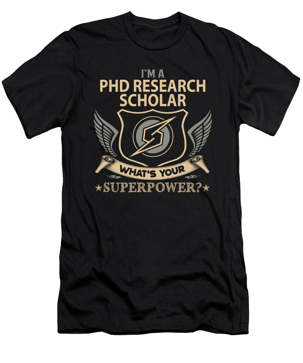 Phd Research Scholar What Is Your Superpower Job Gift Item Shi Hu Kang T-Shirt