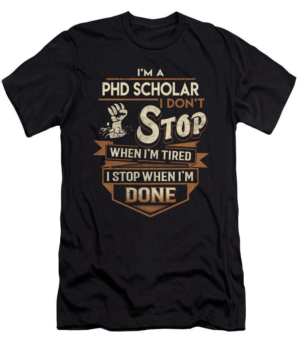 Phd Scholar I Stop When Done Job Gift Item Shi Hu Kang T-Shirt