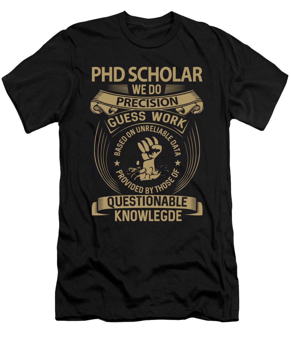 Phd Scholar We Do Precision Job Gift Item Shi Hu Kang T-Shirt