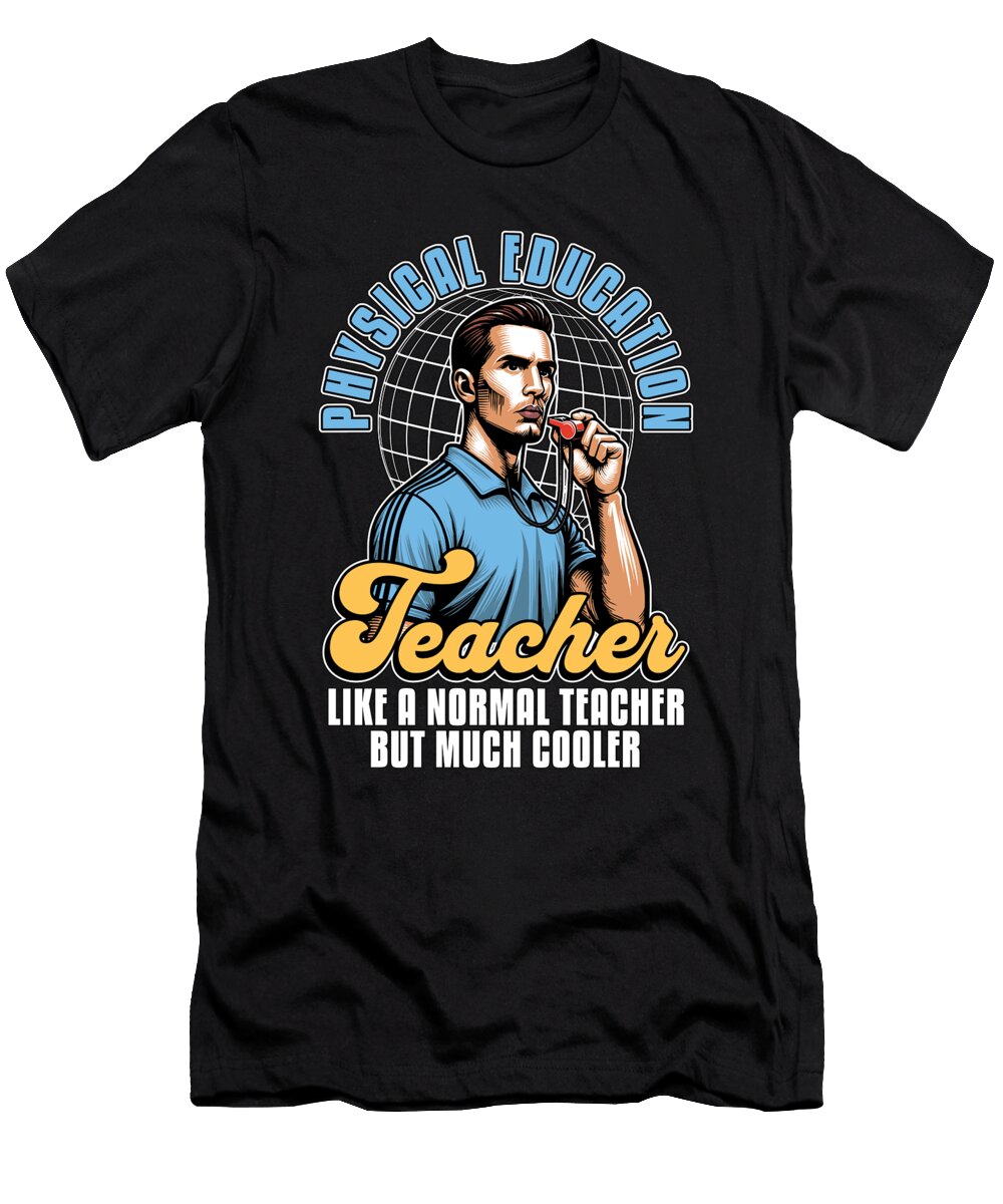 Physical Education Teacher Like a Gym Instructor Tshirtconcepts Marvin Poppe T-Shirt