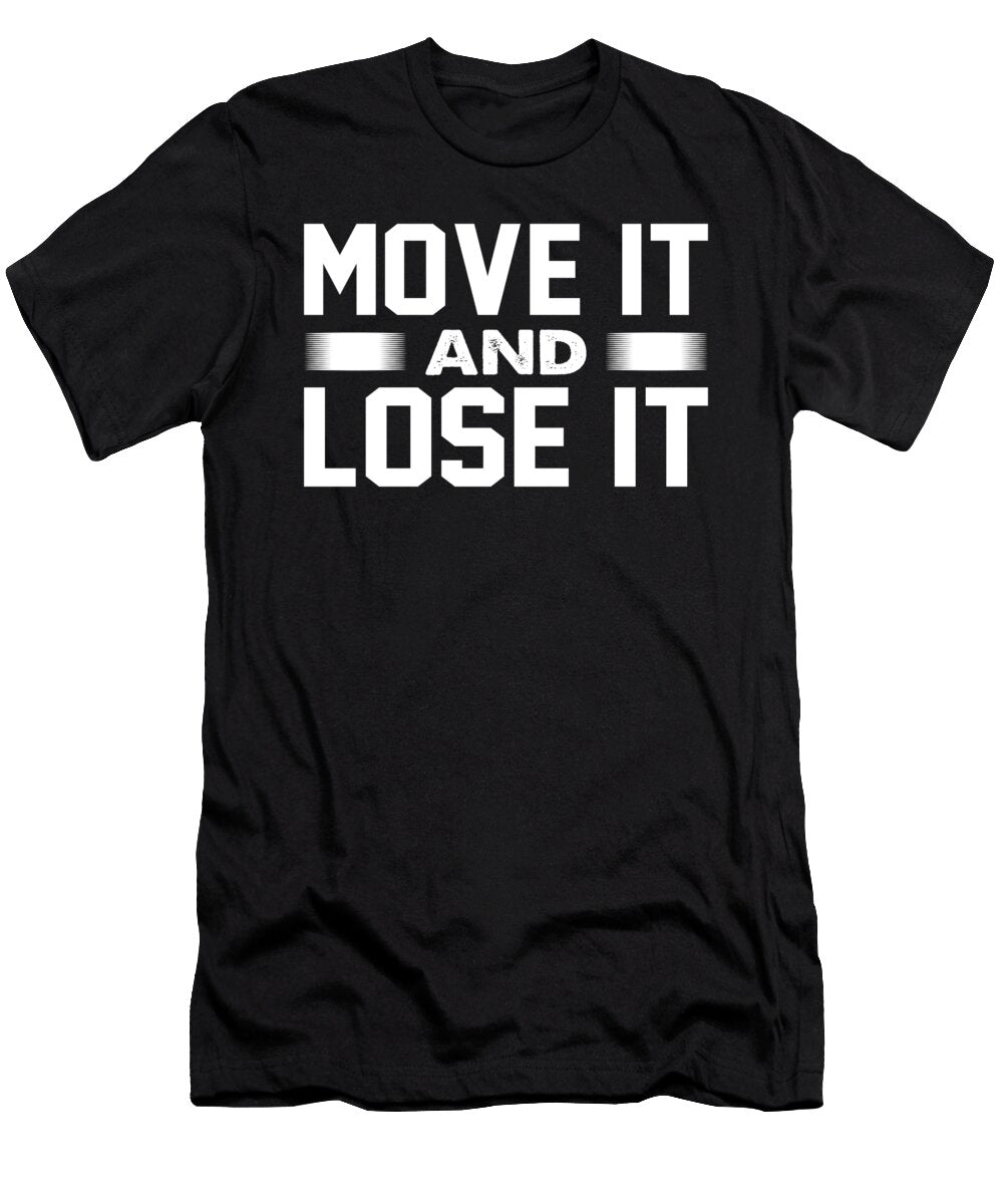 Physical Fitness Gifts Move It and Lose It Gym Rat Gift Kanig Designs T-Shirt