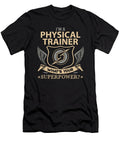 Physical Trainer What Is Your Superpower Job Gift Item Shi Hu Kang T-Shirt