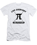 Pi Day Live Everyday Like Its Pi Math Teacher Student Mathematics Symbol 314 March 14th Celebration Gift Sifou Store T-Shirt