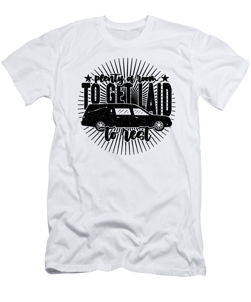 Plenty of Room to Get Laid Funeral Home Embalmers Tshirtconcepts Marvin Poppe T-Shirt