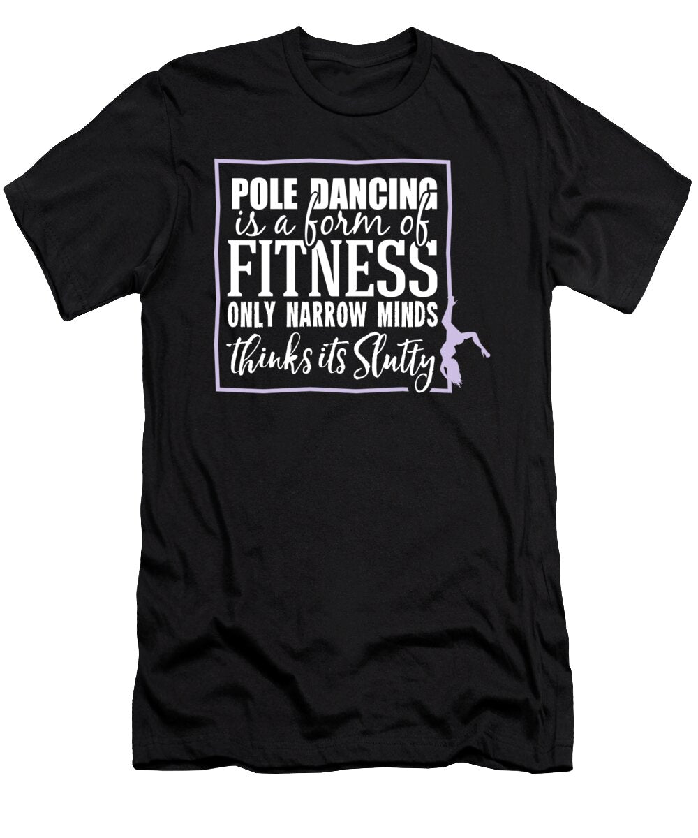 Pole Dancing Is a Form of Fitness Tinh Tran Le Thanh T-Shirt