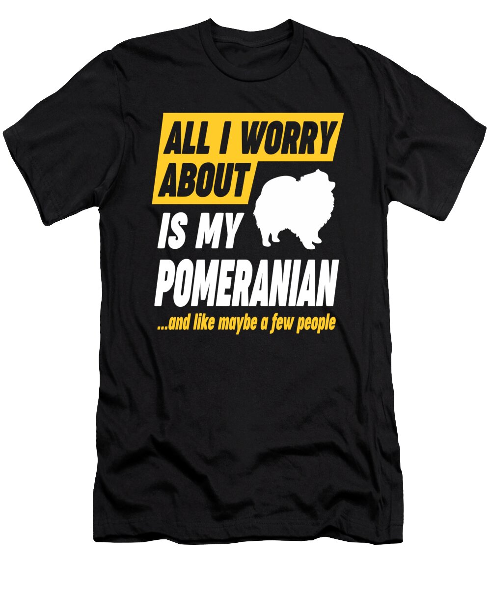Pomeranian Owners Worries Funny Quote Dusan Vrdelja T-Shirt