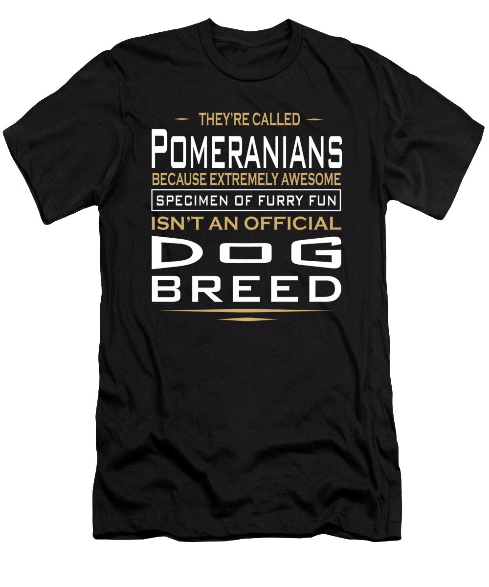 Pomeranian Specimen of Furry Fun Quote Dusan Vrdelja T-Shirt