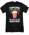 Popcorn Is the Answer Me T-Shirt