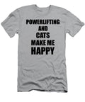Powerlifting and Cats Make Me Happy Funny Gift Idea for Hobby Lover Funny Gift Ideas T-Shirt