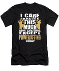 Powerlifting Lovers Care That Much Quote Dusan Vrdelja T-Shirt