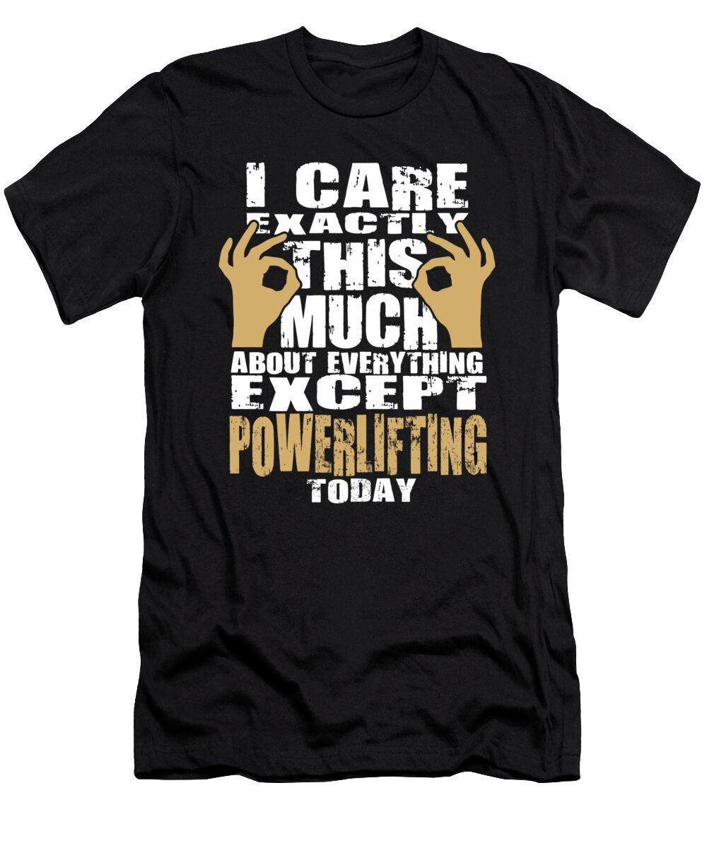 Powerlifting Lovers Care That Much Quote Dusan Vrdelja T-Shirt