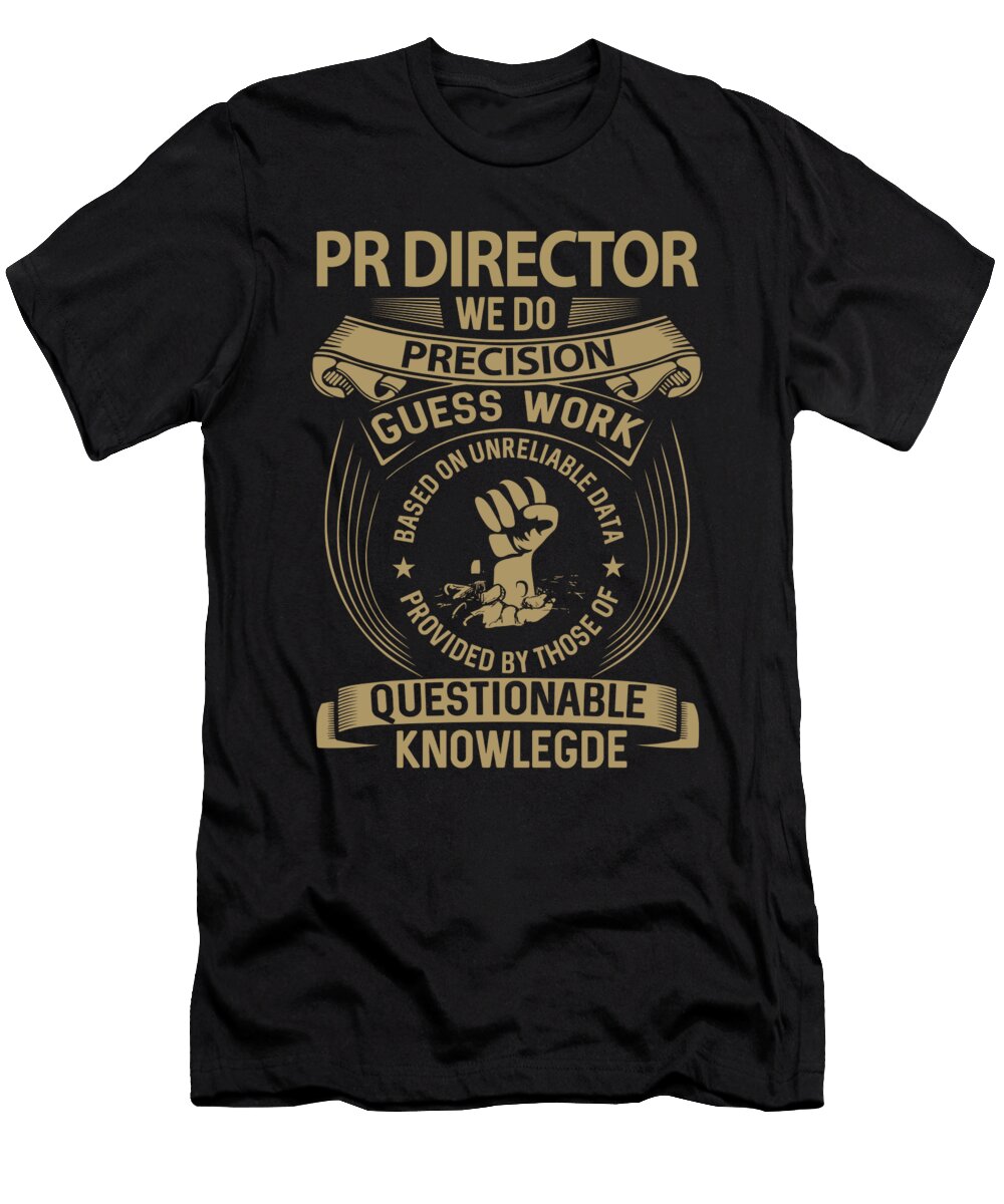 Pr Director We Do Precision Job Gift Item Shi Hu Kang T-Shirt