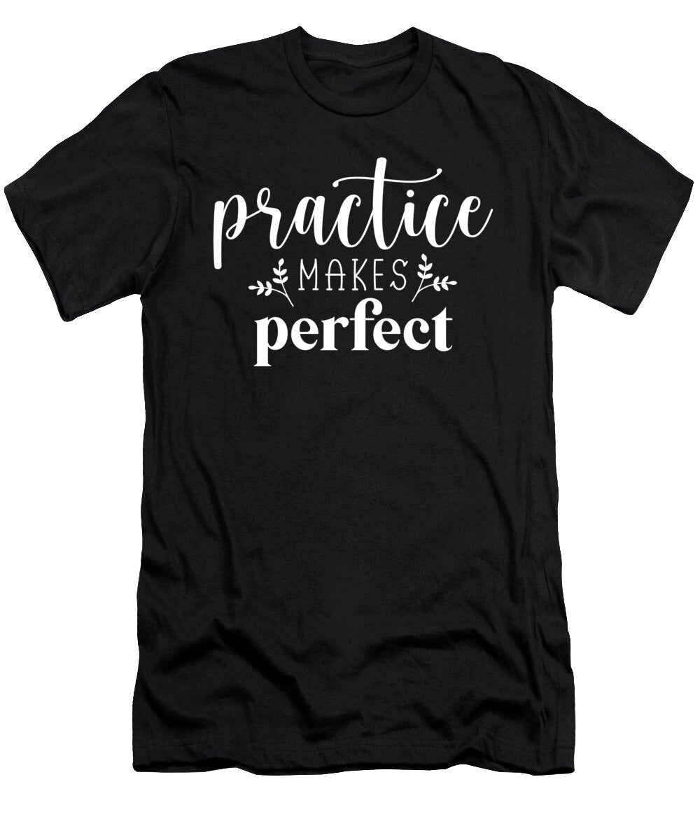 Practice Makes Perfect Success Motivational Matthew Chan T-Shirt