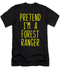 Pretend Im a Forest Ranger Costume Halloween Studi Alex T-Shirt