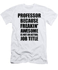 Professor Freaking Awesome Funny Gift for Coworker Job Prank Gag Idea Funny Gift Ideas T-Shirt
