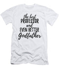 Professor Godfather Funny Gift Idea for Godparent Gag Inspiring Joke the Best and Even Better Funny Gift Ideas T-Shirt