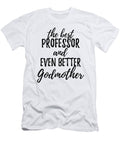 Professor Godmother Funny Gift Idea for Godparent Gag Inspiring Joke the Best and Even Better Funny Gift Ideas T-Shirt
