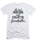 Professor Grandfather Funny Gift Idea for Grandpa Gag Inspiring Joke the Best and Even Better Funny Gift Ideas T-Shirt