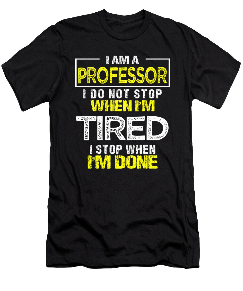 Professor Hard Work Tired Teaching Educator Gift Muc Designs T-Shirt
