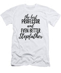 Professor Stepfather Funny Gift Idea for Stepdad Gag Inspiring Joke the Best and Even Better Funny Gift Ideas T-Shirt