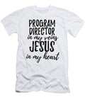 Program Director in My Veins Jesus in My Heart Funny Christian Coworker Gift Funny Gift Ideas T-Shirt