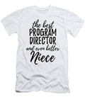Program Director Niece Funny Gift Idea for Nieces Gag Inspiring Joke the Best and Even Better Funny Gift Ideas T-Shirt