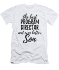 Program Director Son Funny Gift Idea for Child Gag Inspiring Joke the Best and Even Better Funny Gift Ideas T-Shirt