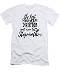 Program Director Stepmother Funny Gift Idea for Stepmom Gag Inspiring Joke the Best and Even Better Funny Gift Ideas T-Shirt