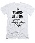 Program Director Whats Your Excuse Funny Gift Idea for Coworker Office Gag Job Joke Funny Gift Ideas T-Shirt