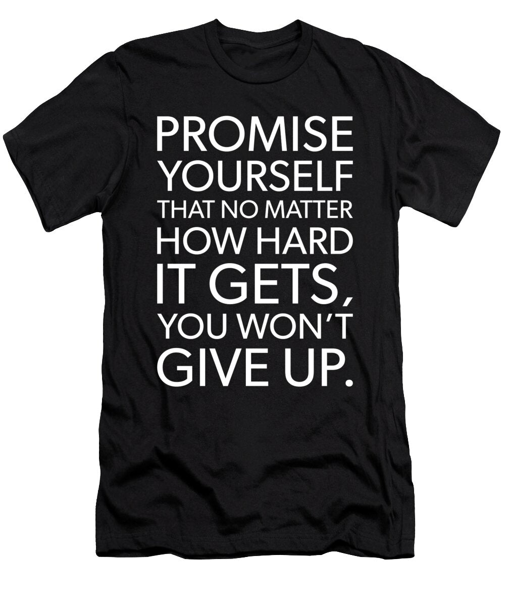 Promise Yourself You Wont Give Up Success Motivational Matthew Chan T-Shirt