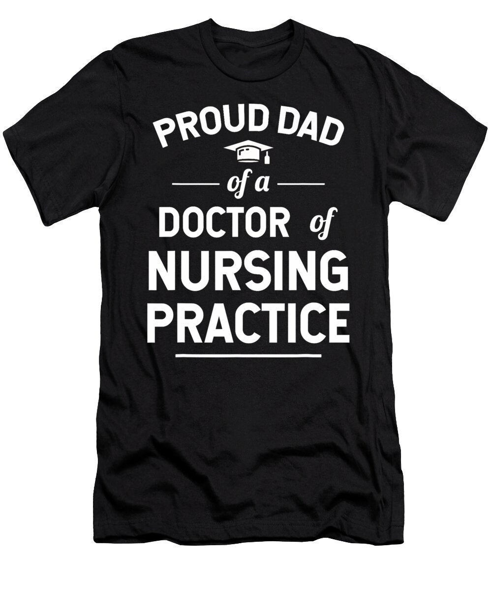 Proud Dad of a Dnp Doctor of Nursing Practice Graduate Thepassionshop T-Shirt