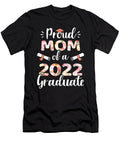 Proud Mom of a 2022 Graduate for Family Graduation 1 T-Shirt