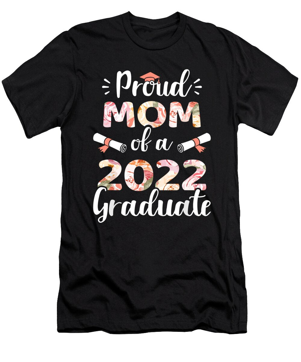 Proud Mom of a 2022 Graduate for Family Graduation 1 T-Shirt