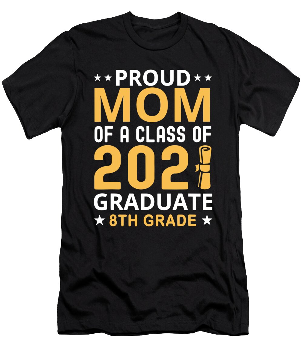 Proud Mom of a Class of 2021 Graduate 8th Grade Graduation 1 T-Shirt