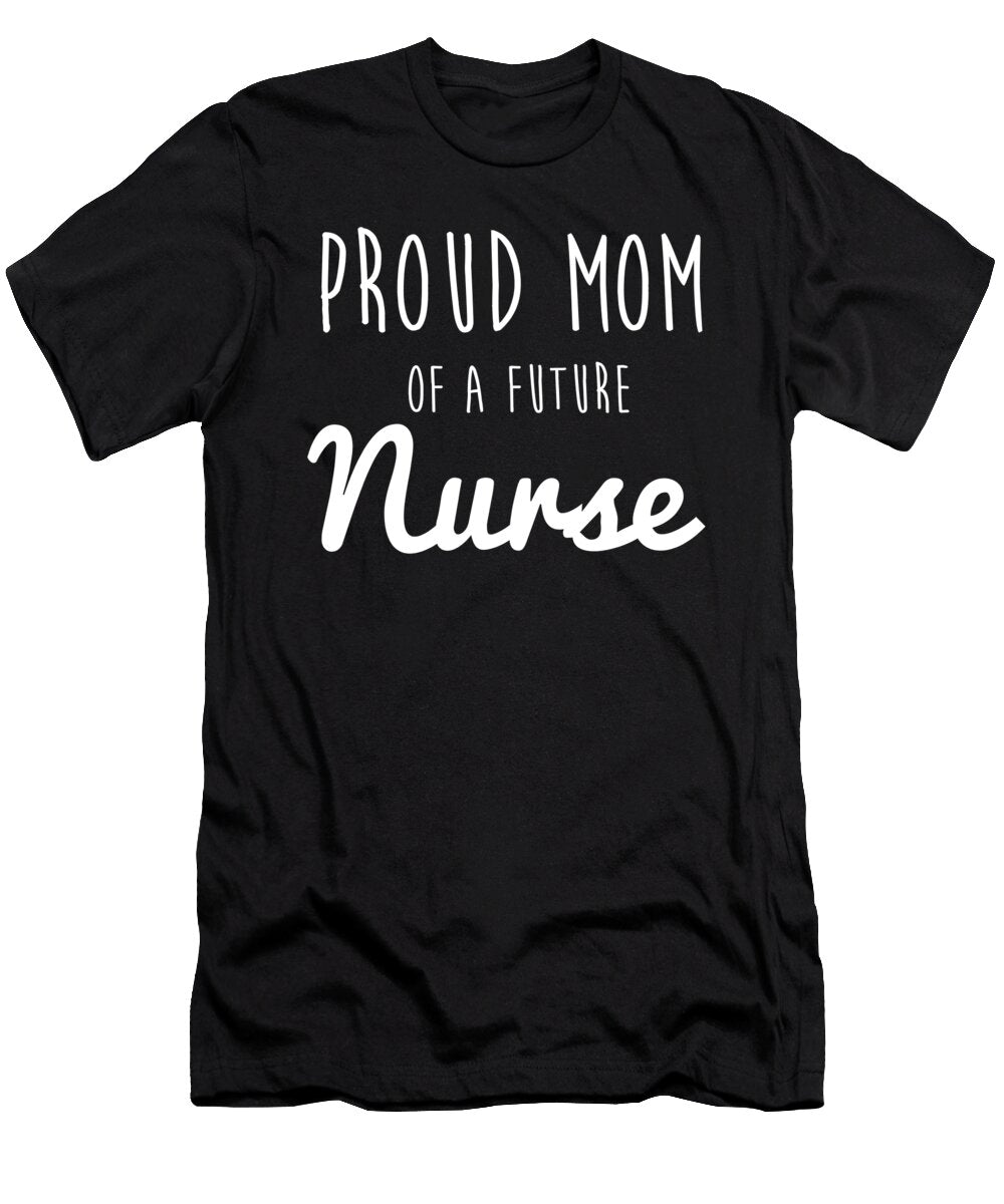 Proud Mom of a Future Nurse Noirty Designs T-Shirt