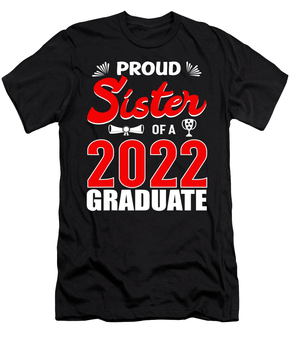 Proud Sister of Class of 2022 Graduate Senior 22 Gift 1 T-Shirt