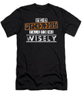 Psychologist Gift Im an Psychologist Talk to Me Wisely Kanig Designs T-Shirt