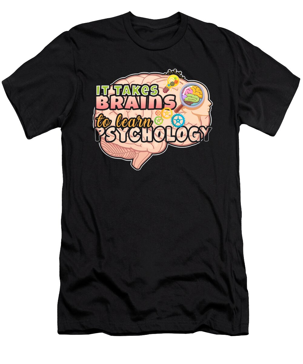 Psychology Degree Takes Brains to Learn Psychology Kanig Designs T-Shirt
