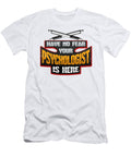 Psychology Have No Fear Your Psychologist Is Here Mental Health Professional Kanig Designs T-Shirt