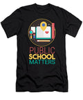 Public School Matters Teachers Teaching Professor Educator Profession Educating Teach Gift Thomas Larch T-Shirt