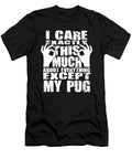 Pug Dog Lovers Care That Much Quote Dusan Vrdelja T-Shirt