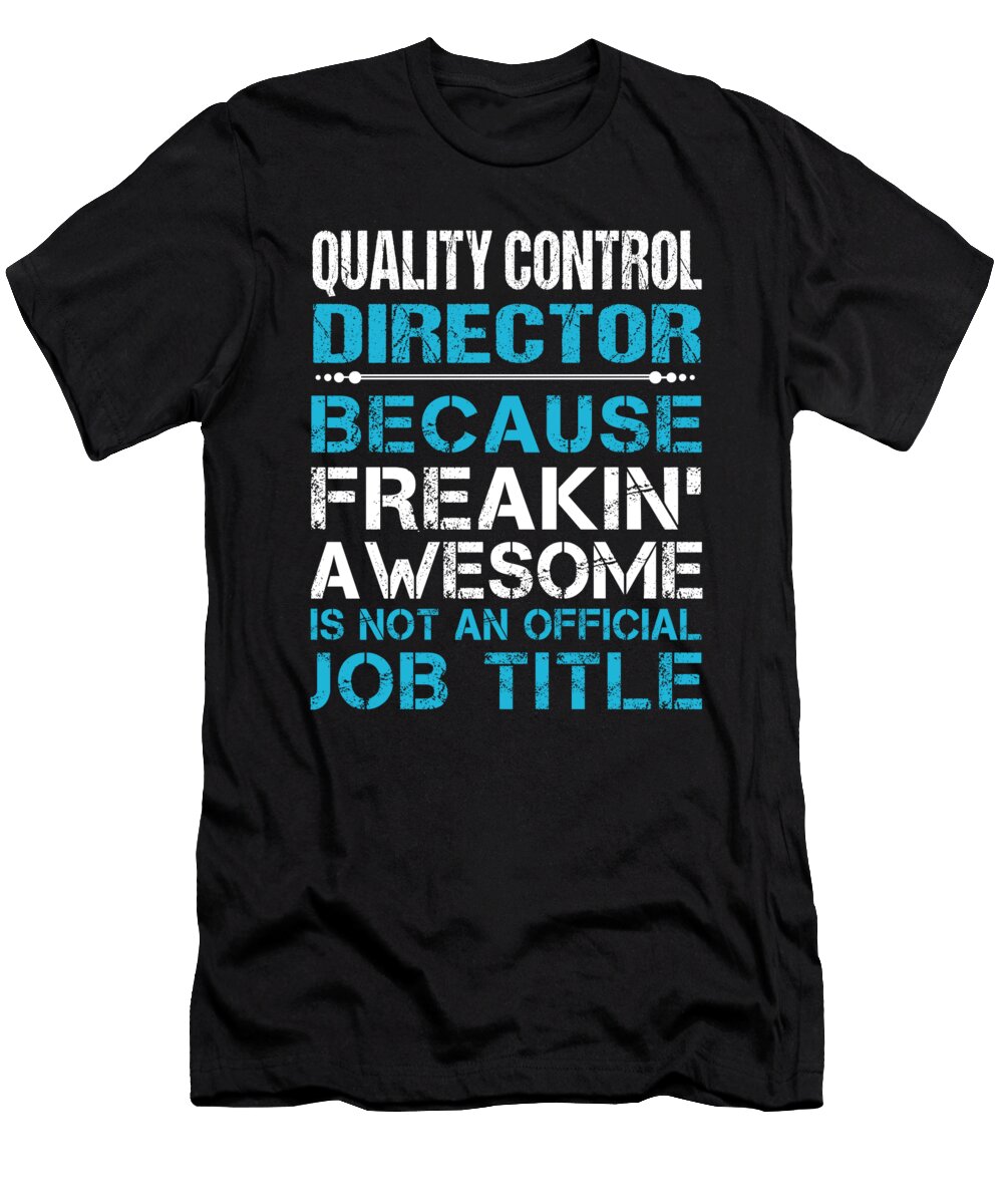 Quality Control Director Freaking Awesome Job Gift Item Shi Hu Kang T-Shirt
