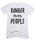 Ranger Over People Funny Gift Ideas T-Shirt