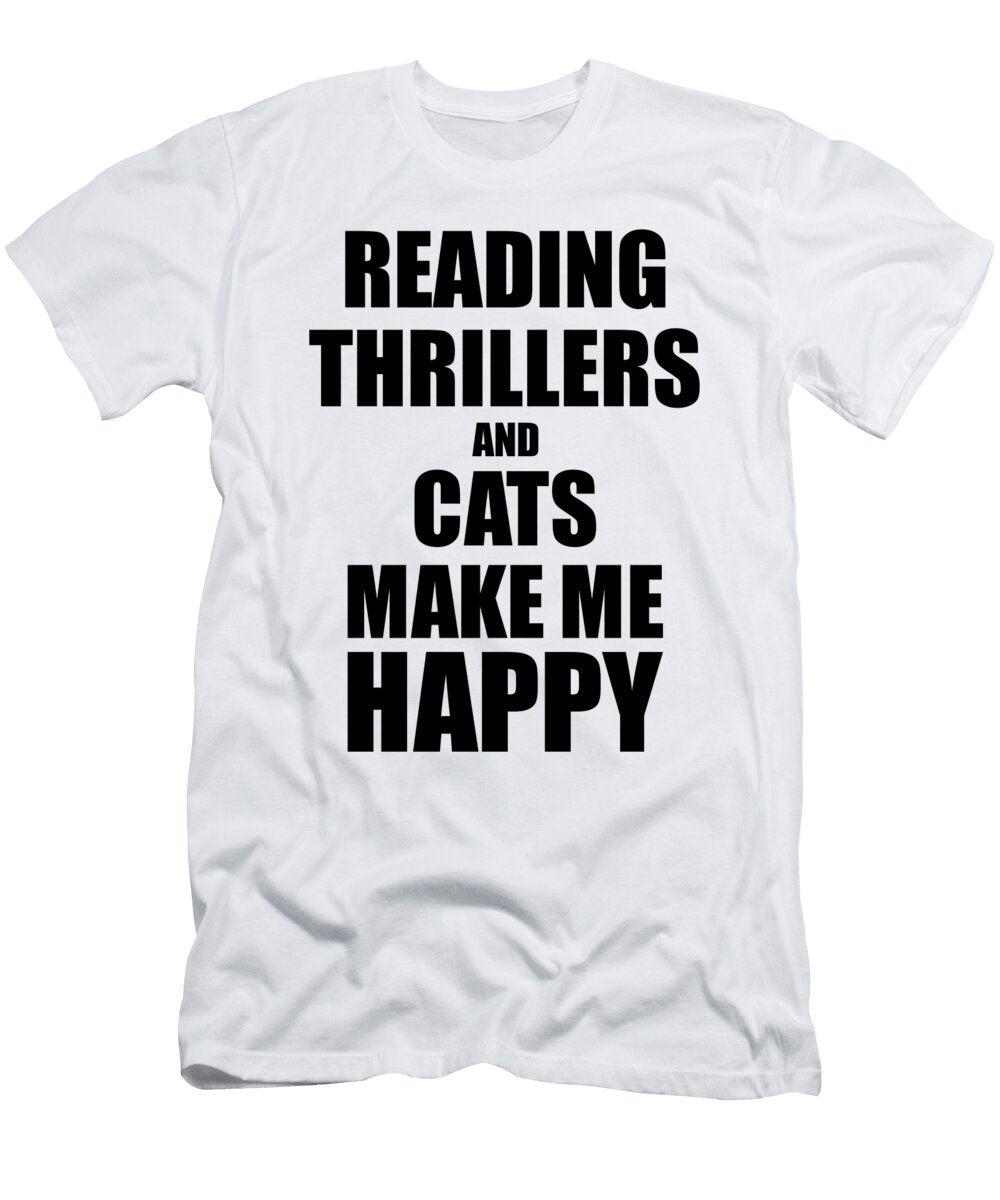 Reading Thrillers and Cats Make Me Happy Funny Gift Idea for Hobby Lover Funny Gift Ideas T-Shirt