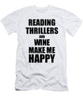 Reading Thrillers and Wine Make Me Happy Funny Gift Idea for Hobby Lover Funny Gift Ideas T-Shirt
